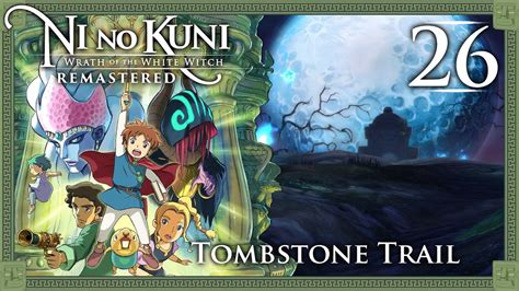 ni no kuni tombstone trail.